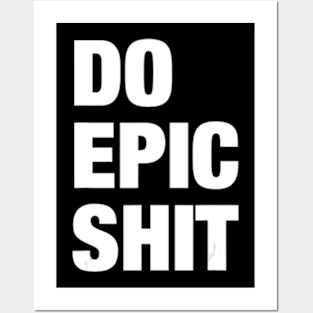 Do Epic Shit Motivational Quotes Memes Posters and Art